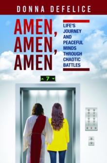 Amen, Amen, Amen : Life's Journey and Peaceful Minds Through Chaotic Battles