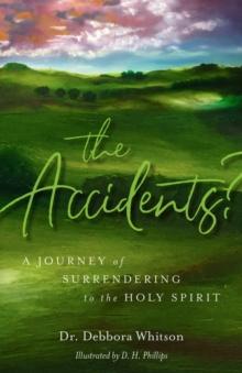 The Accidents? : A Journey of Surrendering to the Holy Spirit