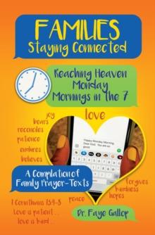 Families Staying Connected - Reaching Heaven Monday Mornings in the 7 : A Compilation of Family Prayer-Texts