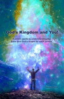 God's Kingdom and You! : A child's guide to understanding the Bible and God's dream for each person