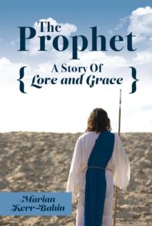 The Prophet : A Story Of Love and Grace