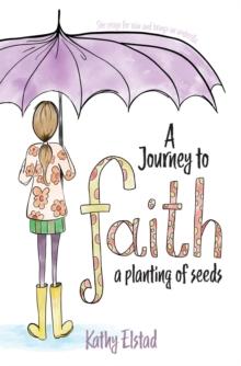 A Journey to Faith : A Planting of Seeds