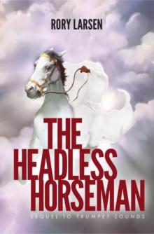 The Headless Horseman : Sequel to Trumpet Sounds