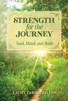 Strength for the Journey : Soul, Mind, and Body