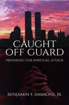 Caught Off Guard : Preparing for Spiritual Attack