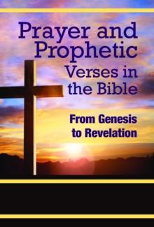 Prayer and Prophetic Verses in the Bible : From Genesis to Revelation