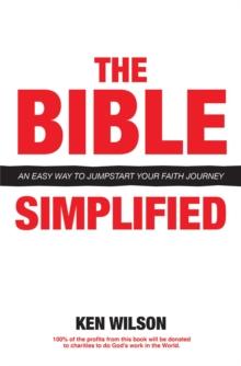 The Bible... Simplified : An Easy Way to Jumpstart Your Faith Journey