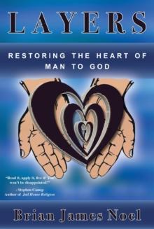 Layers : Restoring the Heart of Man to God