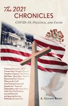 The 2021 Chronicles : COVID-19, Politics, and Faith