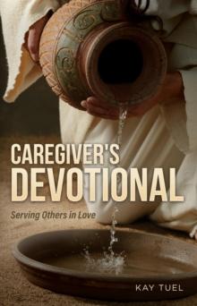 Caregiver's Devotional : Serving Others in Love