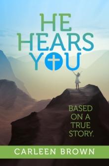 He Hears You : Based On A True Story.