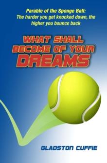 What Shall Become of Your Dreams: Parable of the Sponge Ball : The harder you get knocked down, the higher you bounce back