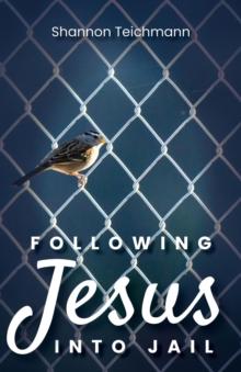 Following Jesus into Jail