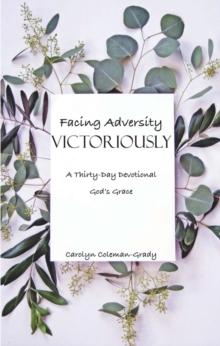 Facing Adversity Victoriously, A Thirty-Day Devotional : God's Grace