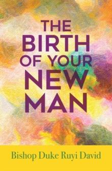 The Birth of Your New Man