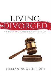 Living Divorced : The Diary of a Pastor's Daughter-in-Law