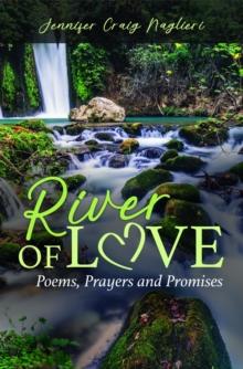 River of Love : Poems, Prayers and Promises