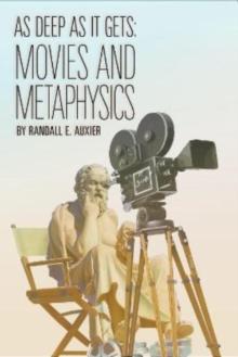 As Deep as It Gets : Movies and Metaphysics