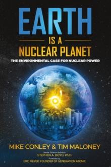 Earth is a Nuclear Planet : How Bad Science Demonized Our Best Clean Energy Source