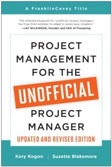 Project Management for the Unofficial Project Manager (Updated and Revised Edition)