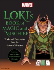 Loki's Book of Magic and Mischief : Tricks and Deceptions from the Prince of Illusions