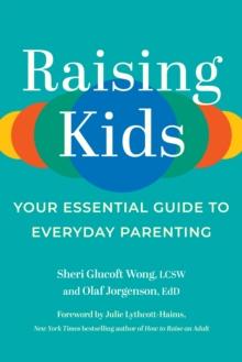 Raising Kids : Your Essential Guide to Everyday Parenting