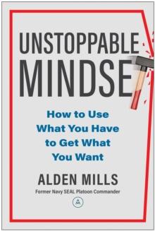 Unstoppable Mindset : How to Use What You Have to Get What You Want