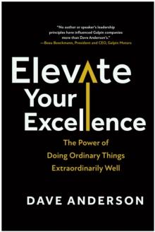 Elevate Your Excellence : The Power of Doing Ordinary Things Extraordinarily Well