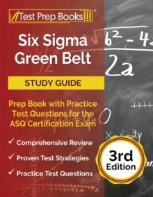 Six Sigma Green Belt Study Guide : Prep Book with Practice Test Questions for the ASQ Certification Exam [3rd Edition]