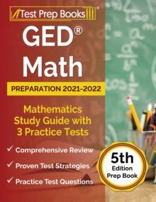 GED Math Preparation 2021-2022 : Mathematics Study Guide with 3 Practice Tests [5th Edition Prep Book]