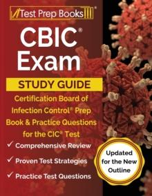 CBIC Exam Study Guide : Certification Board of Infection Control Prep Book and Practice Questions for the CIC Test [Updated for the New Outline]