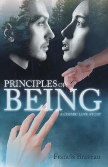 Principles of Being : A Cosmic Love Story