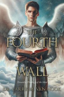 The Fourth Wall : Toward a Theology of the Ideal