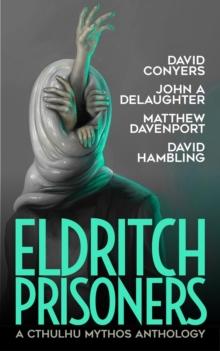 Eldritch Prisoners: A Cthulhu Mythos Anthology