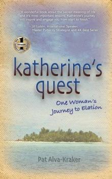 KATHERINE'S QUEST : One Woman's Journey to Elation