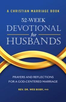 A Christian Marriage Book - 52-Week Devotional for Husbands : Prayers and Reflections for a God-Centered Marriage