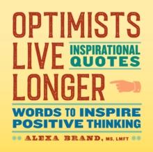 Optimists Live Longer: Inspirational Quotes : Words to Inspire Positive Thinking