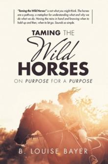 Taming The Wild Horses On Purpose For A Purpose