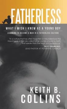 Fatherless : What it I wish I know as a young boy. Learning how to become a man in a fatherless culture.