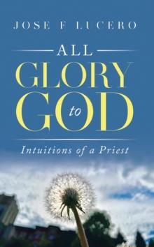 All Glory To God : Intuitions Of A Priest