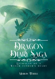 Dragon Diary Saga : Extracts of a Witch Finder's Diary