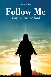 Follow Me : Why Follow the Lord