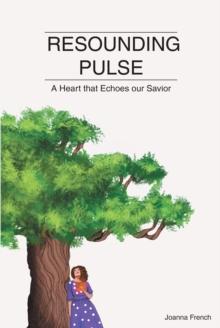 Resounding Pulse : A Heart that Echoes our Savior