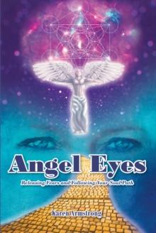 Angel Eyes : Releasing Fears and Following Your Soul Path