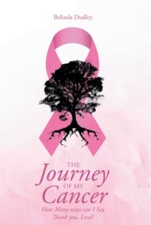 The Journey of my Cancer : How Many ways can I Say Thank you Lord?