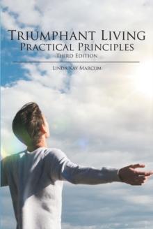 Triumphant Living Practical Principles : Third Edition