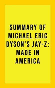 Summary of Michael Eric Dyson's Jay-Z: Made in America