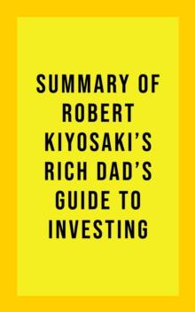 Summary of Robert Kiyosaki's Rich Dad's Guide to Investing