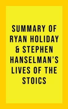 Summary of Ryan & Stephen Hanselman Holiday's Lives of the Stoics