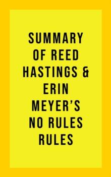 Summary of Reed & Erin Meyers Hastings's No Rules Rules